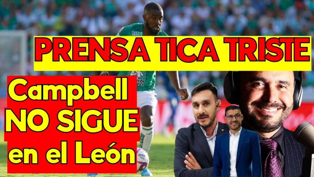 Prensa Tica Lamenta salida de Campbell del León! Joel Regresaría a la liga Tica