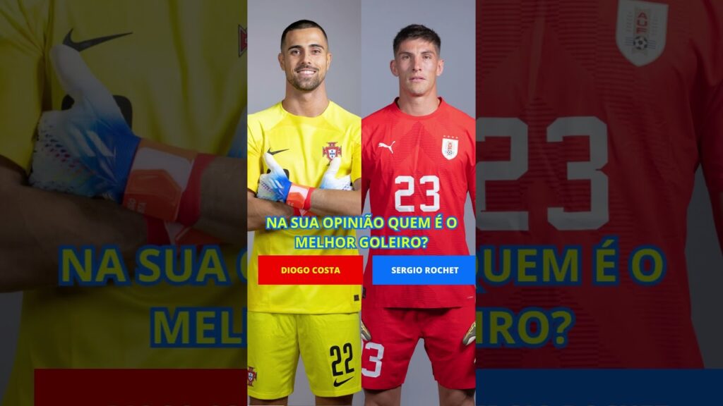 DIOGO COSTA VS SERGIO ROCHET NA SUA OPINIÃO QUEM É O MELHOR GOLEIRO?