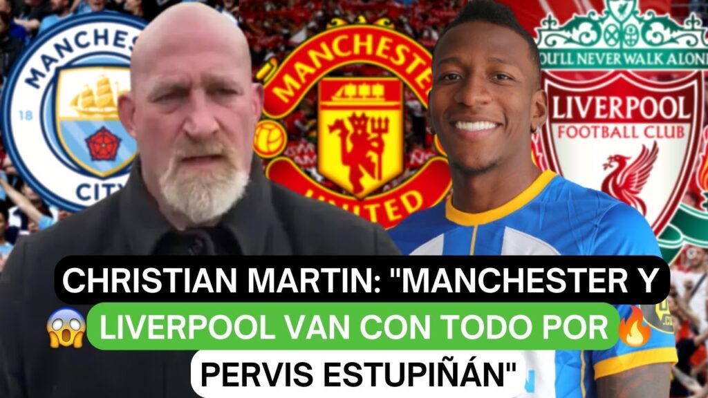 😱Christian Martin: "Manchester y Liverpool van con todo por Pervis Estupiñán"😎