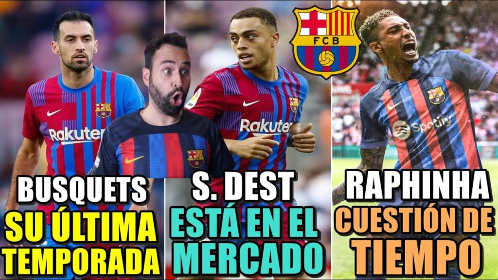 🚨ADIÓS a BUSQUETS - SERGIÑO DEST en el MERCADO - El FICHAJE de RAPHINHA CUESTIÓN de TIEMPO