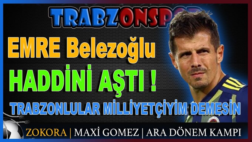 EMRE Belezoğlu Trabzonspor Taraftarına Milliyetçilik Sözleri | Maxi Gomez | Trabzonspor ara kampı