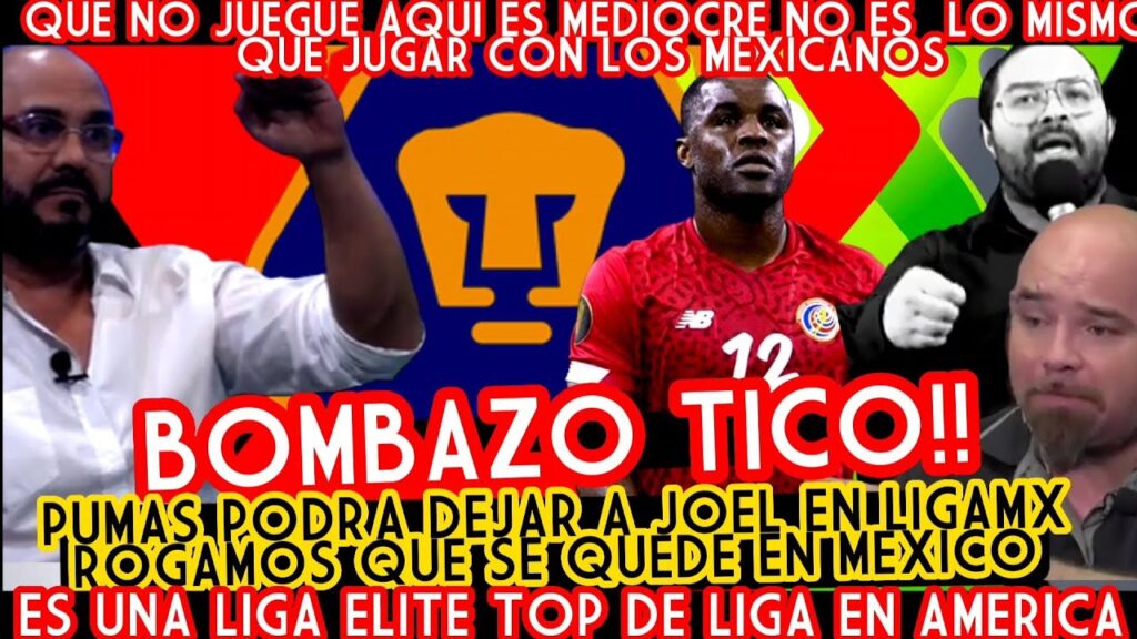 BOMBAZO Y ESPERANZA TICA!!JOEL A PUMAS!! TICOS RUEGAN QUE PUMAS Y CAMPBELL SE QUEDE EN LMX AQUI NO!!