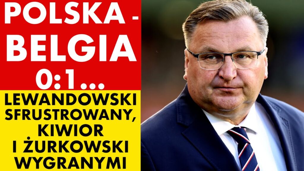 POLSKA - BELGIA 0:1. LEWANDOWSKI SFRUSTROWANY, KIWIOR I ŻURKOWSKI WYGRANYMI