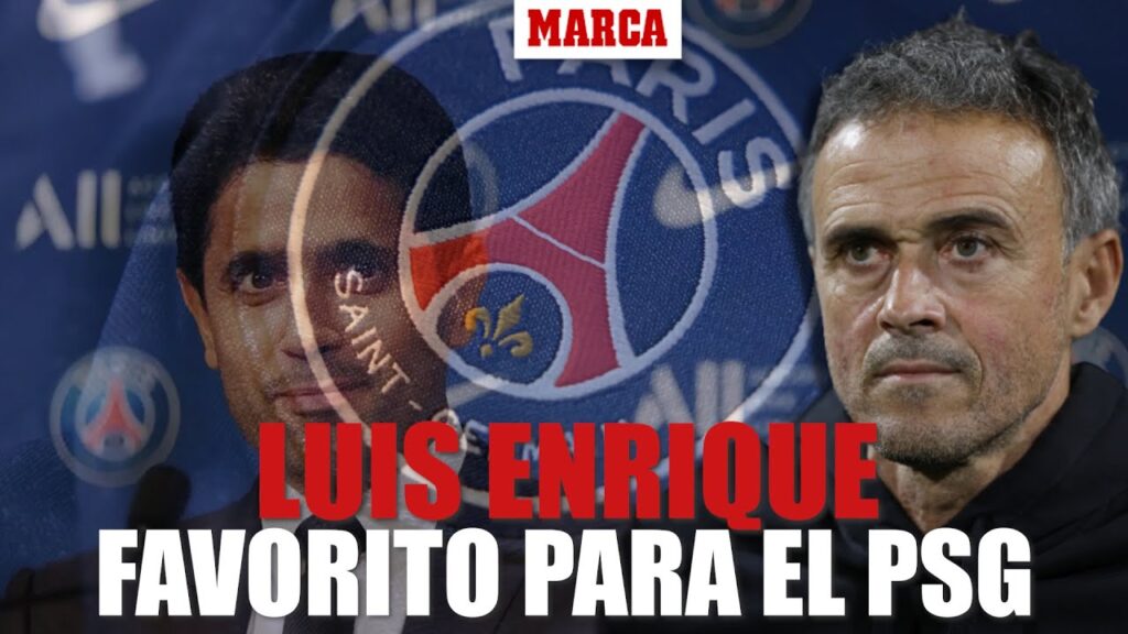 Luis Enrique, el favorito del PSG I MARCA