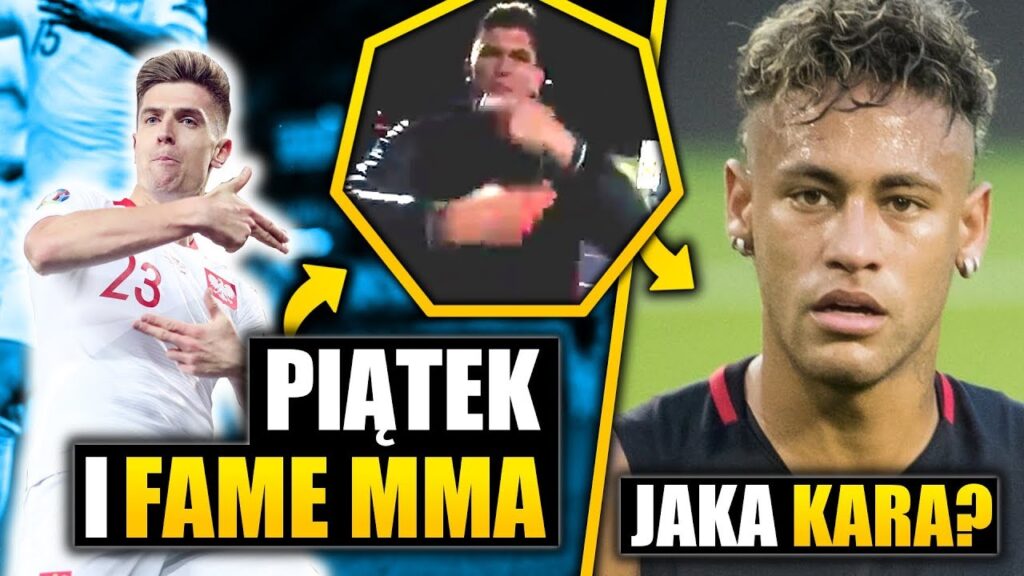 Krzysztof Piątek a FAME MMA! Neymar z zarzutami! JAKA BĘDZIE KARA? Krzysztof Piątek a FAME MMA! Neymar z zarzutami! JAKA BĘDZIE KARA?