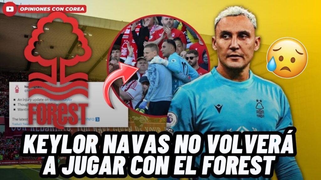 🚨OFICIAL: NOTTINGHAM FOREST CONFIRMA LA FUERTE LESIÓN QUE SUFRIÓ KEYLOR NAVAS Y NO VOLVERÁ A JUGAR😰