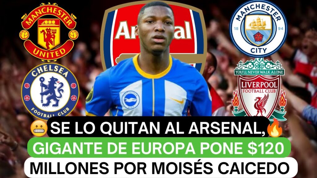 😲Se lo quitan al Arsenal, gigante de Europa pone $120 millones por Moisés Caicedo😎