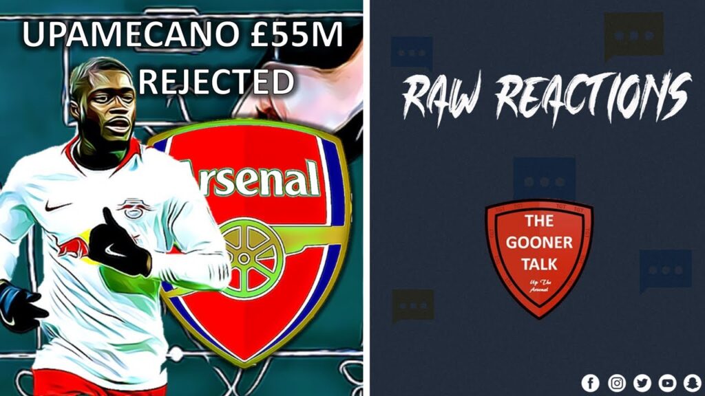 Dayot Upamecano £55M Arsenal Bid Rejected by RB Leipzig | Raw Reactions