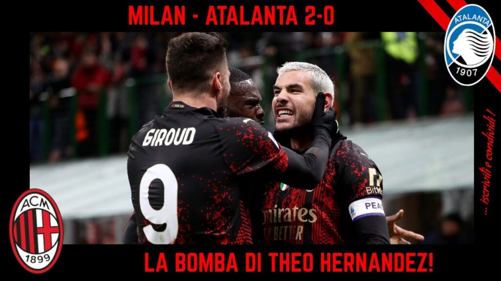 MILAN – ATALANTA 2-0: LA BOMBA DI THEO HERNANDEZ E UN OTTIMO MILAN CHE TORNA SECONDO! MILAN - ATALANTA 2-0: LA BOMBA DI THEO HERNANDEZ E UN OTTIMO MILAN CHE TORNA SECONDO!