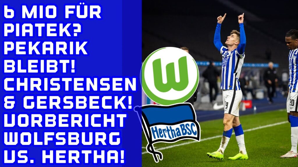 6 Mio. für Piatek? Pekarik bleibt bei Hertha! Christensen / Gersbeck!Vorbericht Wolfsburg vs. Hertha