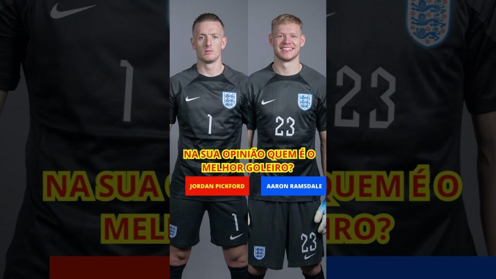 JORDAN PICKFORD VS AARON RAMSDALE NA SUA OPINIÃO QUEM É O MELHOR GOLEIRO?