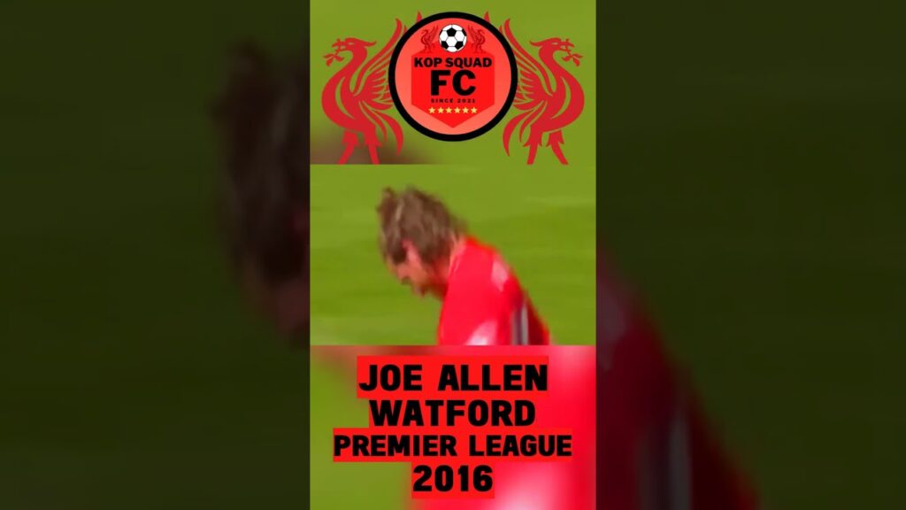Liverpool FC Goals | Joe Allen scored against Watford in 2016! (#Shorts)