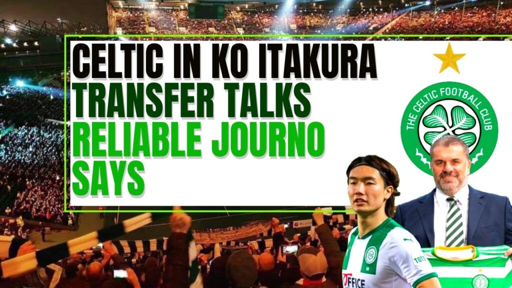 celtic ko itakura TRANSFER TALKS STARTED reliable journo says 板倉 滉