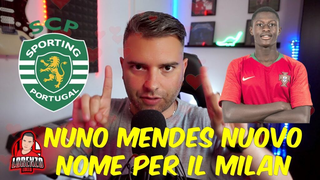 NUOVO NOME, NUNO MENDES DELLO SPORTING + RINNOVO DONNARUMMA CON L ACMILAN