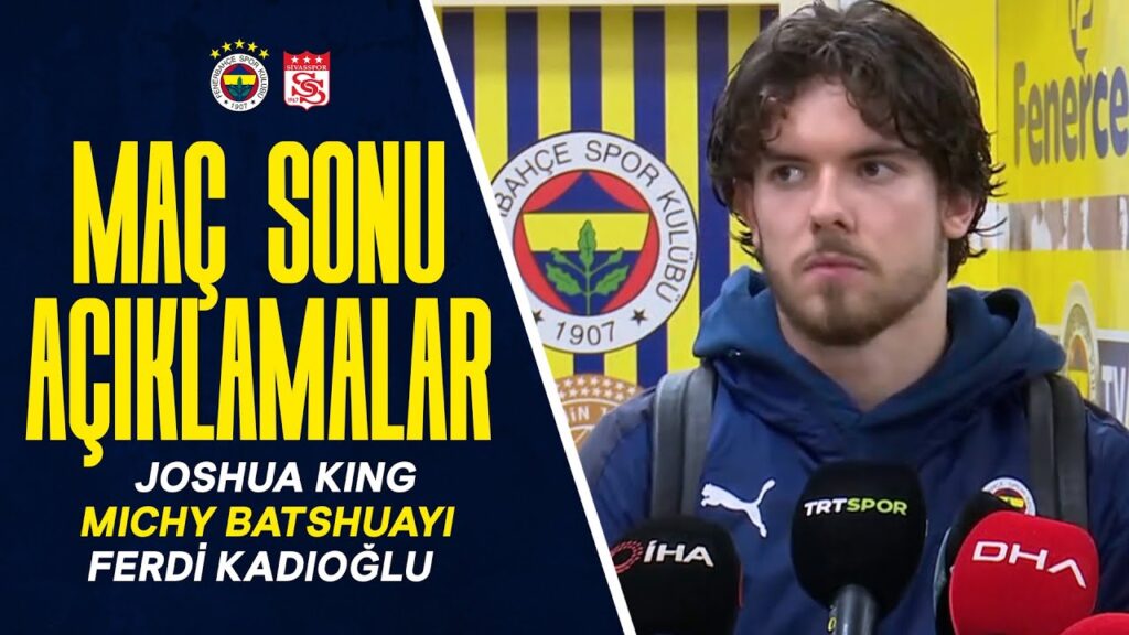 Maç Sonu Açıklamalar; Joshua King, Michy Batshuayi, Ferdi Kadıoğlu
