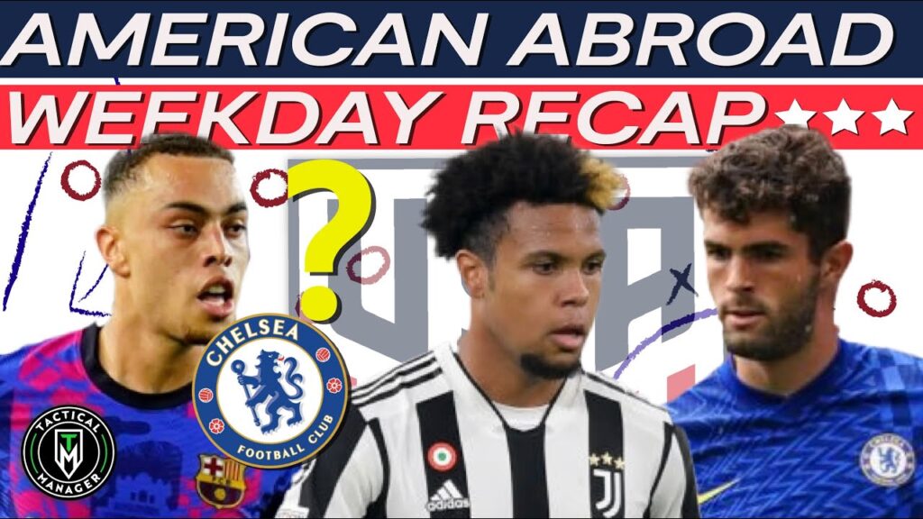 Dest to Chelsea? | Pulisic BACK in Action | Weston Mckennie in FORM | USMNT Abroad