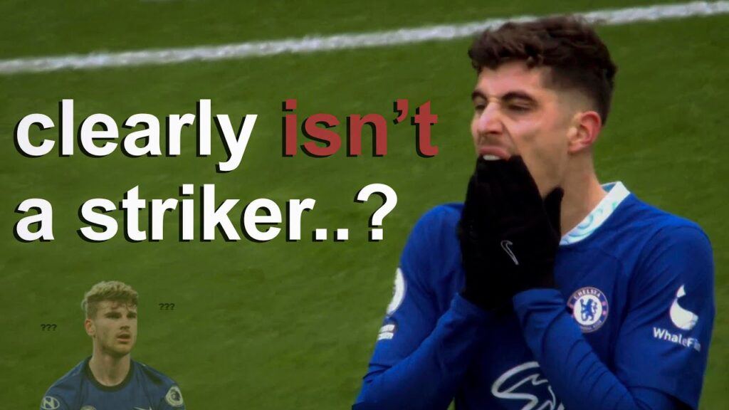 But... why do Chelsea play Kai Havertz as a striker?