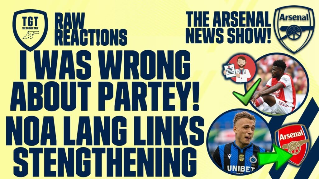 The Arsenal News Show: Partey, Noa Lang, NLD, Tierney & More | #RawReactions