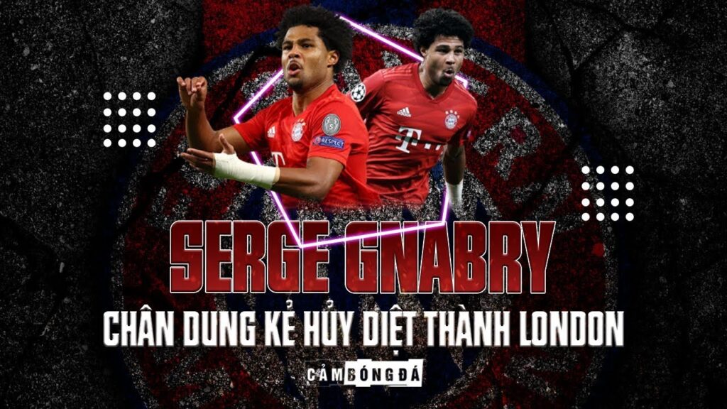 SERGE GNABRY | Chân dung kẻ hủy diệt thành London