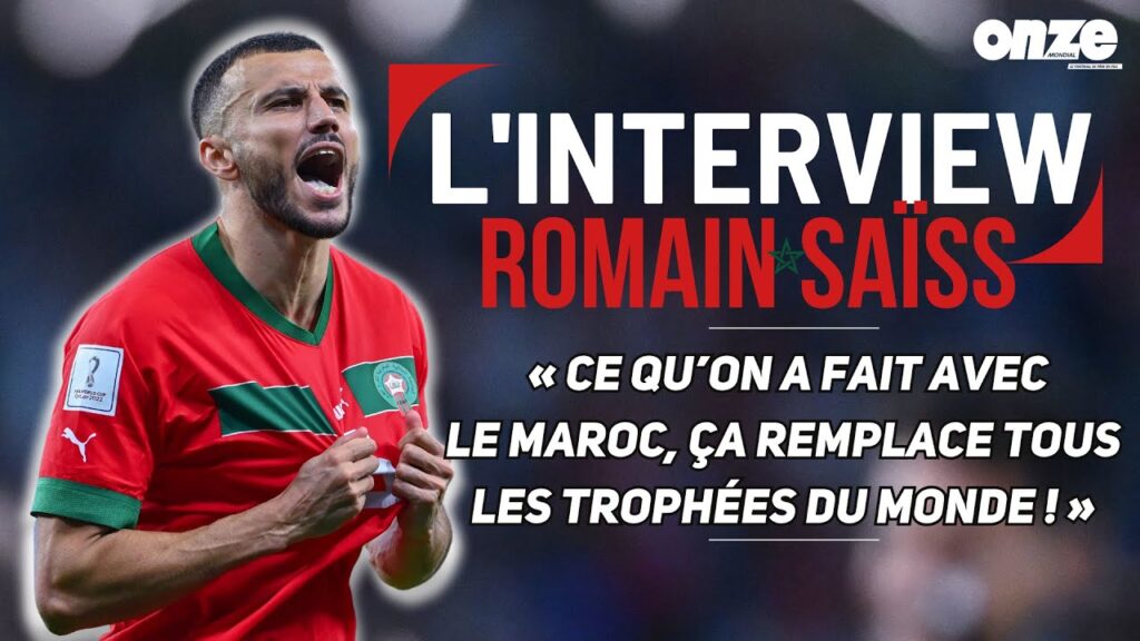 Maroc, Coupe du Monde, Regragui, Romain Saïss se confie en exclusivité pour Onze Mondial !
