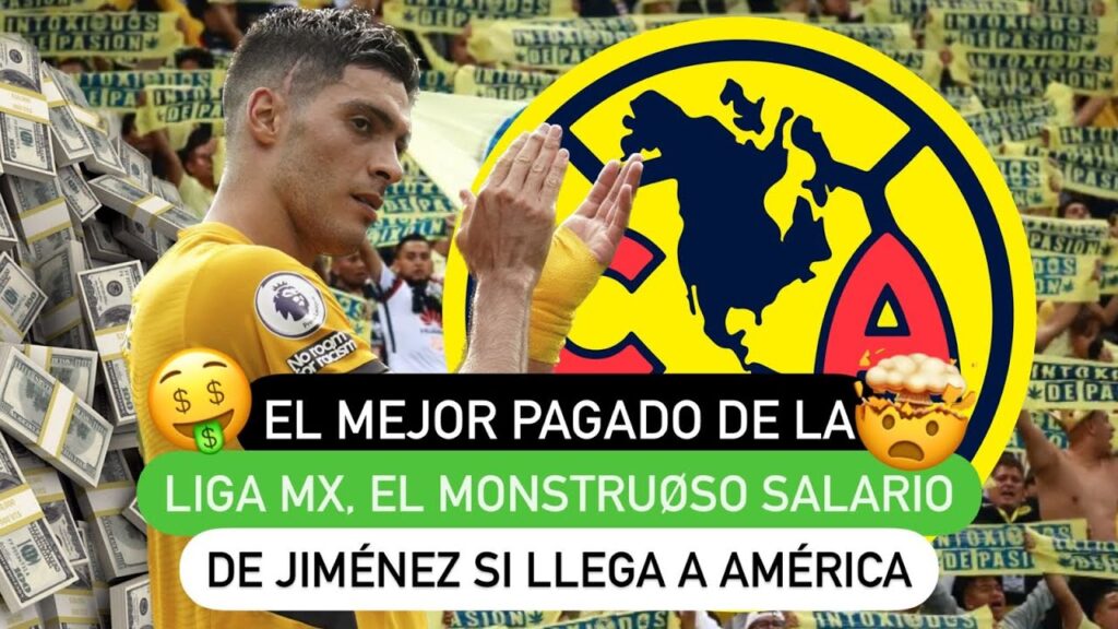 🤑 El mejor pagado de la Liga Mx, el m0nstruoso 🤯 🚨 salario de Raúl Jiménez si llega a América 🟡