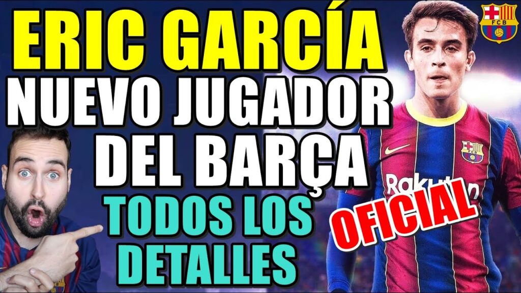🚨OFICIAL: ERIC GARCÍA NUEVO JUGADOR del BARÇA - FIRMA por 5 TEMPORADAS - TODOS los DETALLES