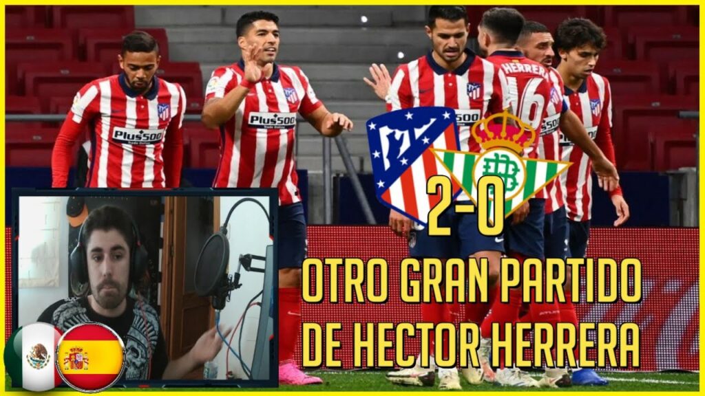🔥 HECTOR HERRERA vs REAL BETIS (ATLÉTICO MADRID 2-0 BETIS)