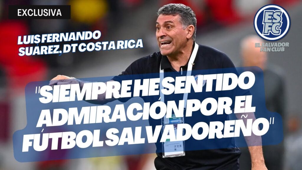 🔴 Entrevista con Luis Fernando Suárez, DT Costa Rica:  "Siempre he admirado el fútbol salvadoreño"