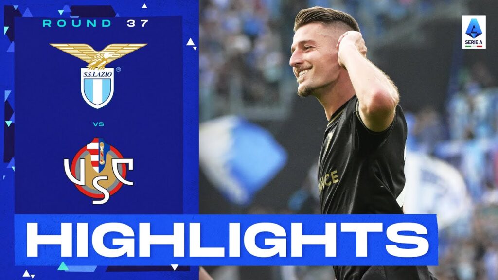 Lazio-Cremonese 3-2 | Sergej seals second place for Lazio: Goals & Highlights | Serie A 2022/23