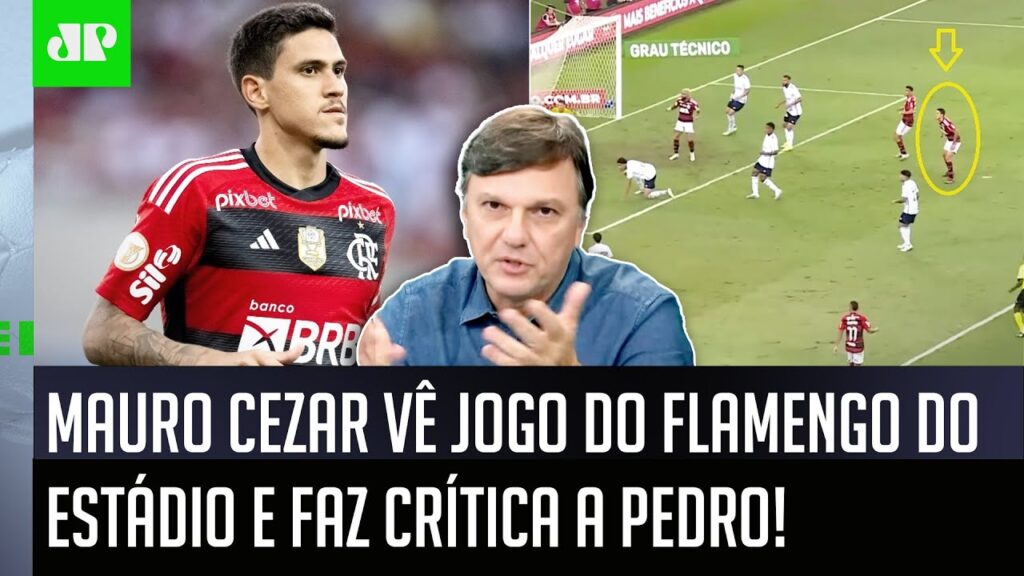 "Isso ME CHAMOU ATENÇÃO assistindo do estádio! O Pedro simplesmente..." Mauro Cezar ANALISA Flamengo