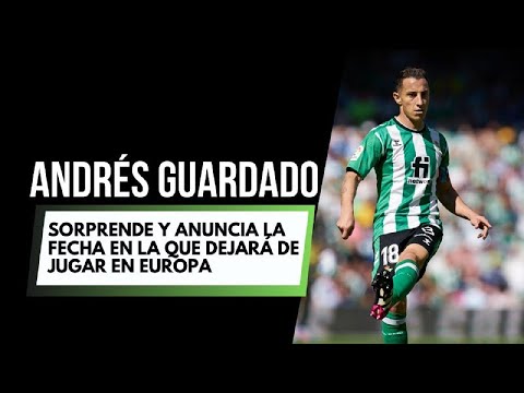 ANDRÉS GUARDADO SORPRENDE Y ANUNCIA LA FECHA EN LA QUE DEJARÁ DE JUGAR EN EUROPA
