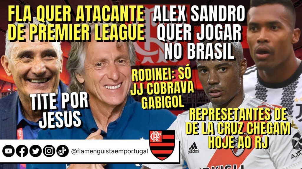 FLA: ATACANTE DE PREMIER LEAGUE | ALEX SANDRO NO BRASIL | TITE POR JJ | JJ COBRAVA GABI | DE LA CRUZ