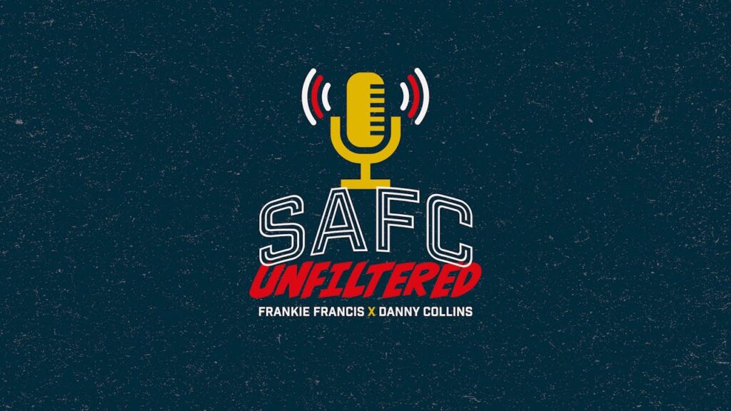 BAILEY'S BACK: SAFC Unfiltered Episode #1