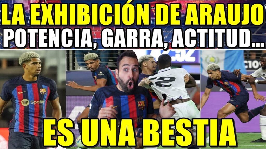 ARAUJO es UNA BESTIA - EXHIBICIÓN CONTRA el MADRID - POTENCIA, GARRA, ACTITUD... ¡ALMA de CAPITÁN!