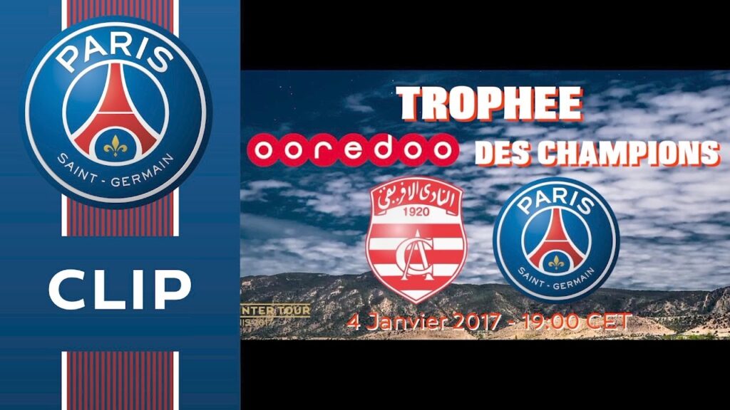 🇹🇳 TEASER CLUB AFRICAIN vs PARIS SAINT-GERMAIN - TUNIS 2017 🇹🇳