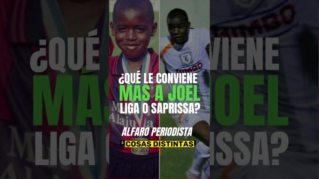 ¿Qué le conviene más a Joel Campbell, ir a Saprissa o a  Alajuelense?