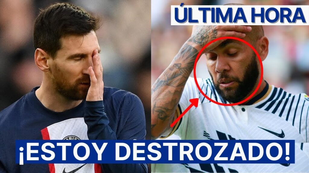 LIONEL MESSI SE ROMPE EN LLANTO trás recibir TERRIBLES NOTICIAS sobre DANI ALVES DESDE LA CÁRC3L
