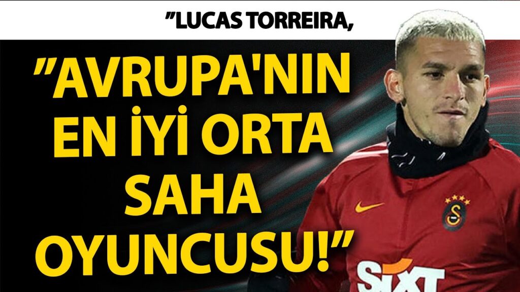 ”Lucas Torreira, Avrupa'nın en iyi orta saha oyuncusu!” | Ümit Karan