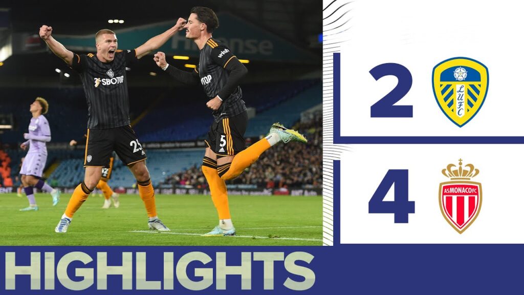 HIGHLIGHTS: LEEDS UNITED 2-4 AS MONACO