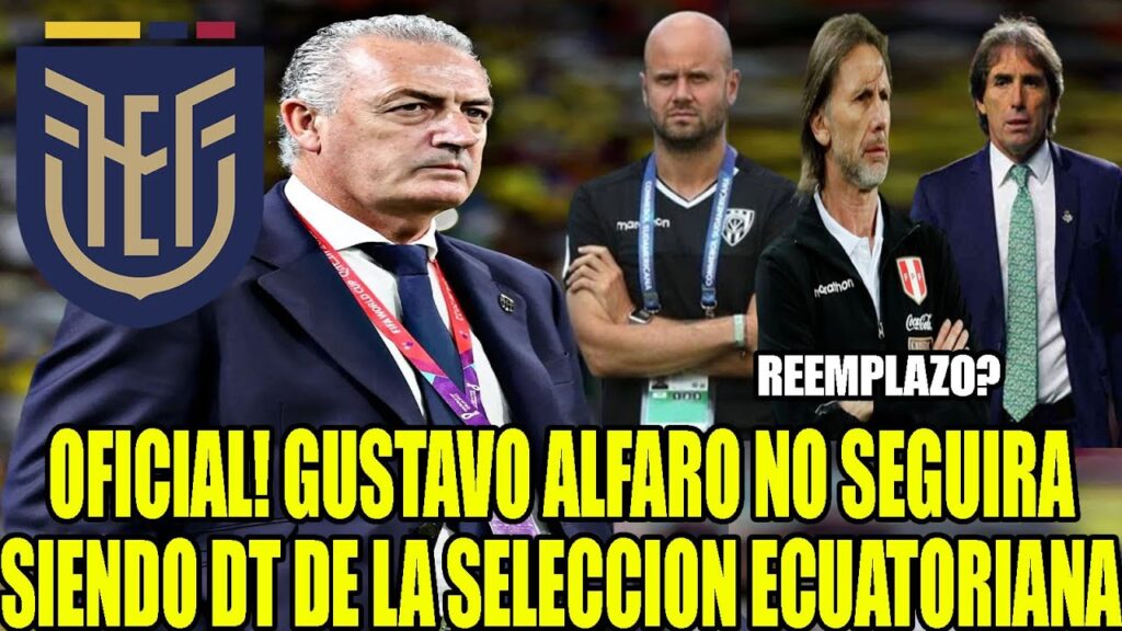 OFICIAL! GUSTAVO ALFARO NO SEGUIRA SIENDO DT DE LA SELECCION ECUATORIANA ¿CUAL SERA SU REEMPLAZO?