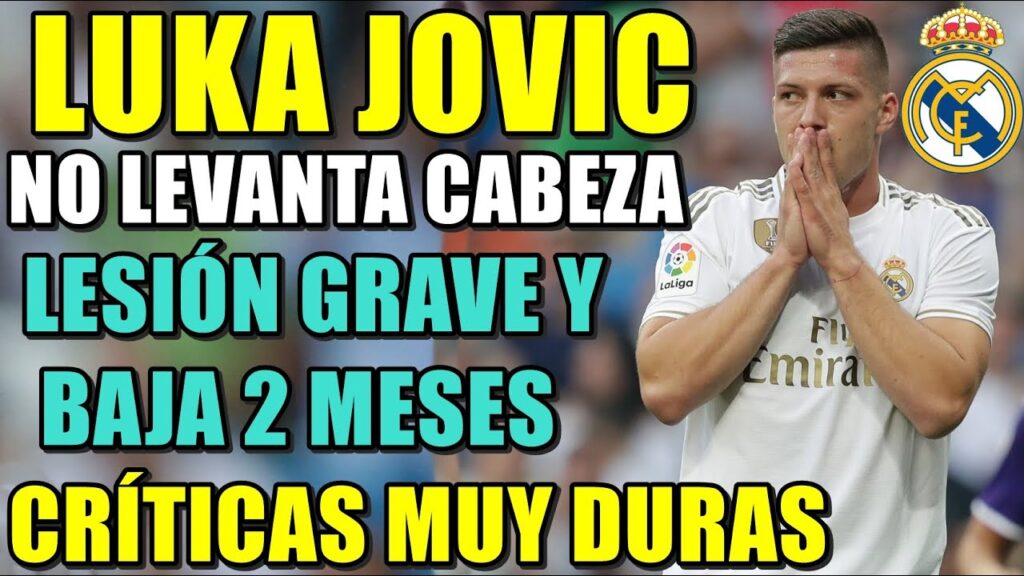 LUKA JOVIC Se LESIONA y ESTARÁ casi 3 MESES de BAJA -NO LEVANTA CABEZA  ¿Debe IRSE del MADRID?