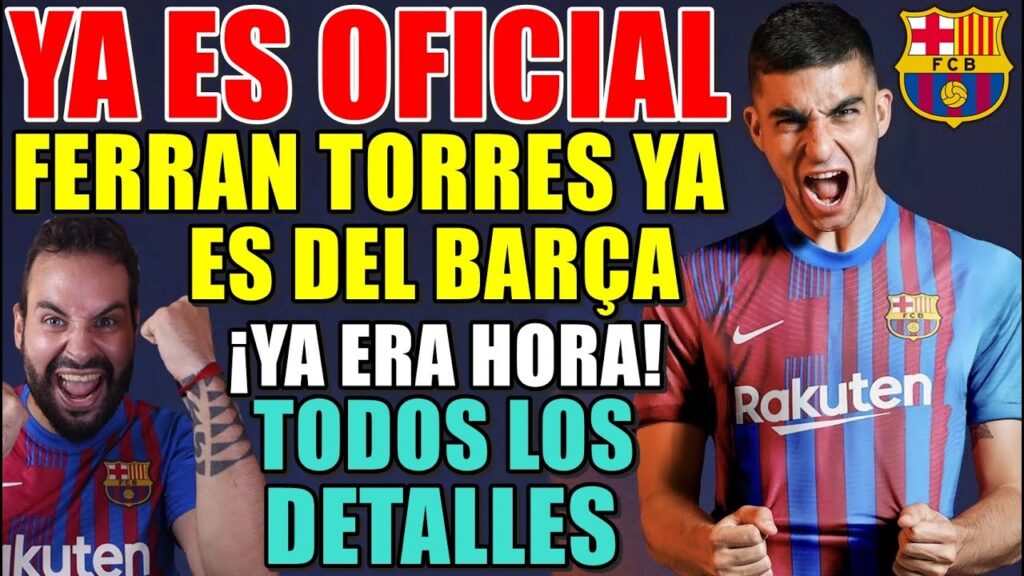 🚨¡POR FIN! FERRAN TORRES NUEVO JUGADOR DEL BARÇA - TODOS LOS DETALLES - ¿GRAN FICHAJE? ANÁLISIS