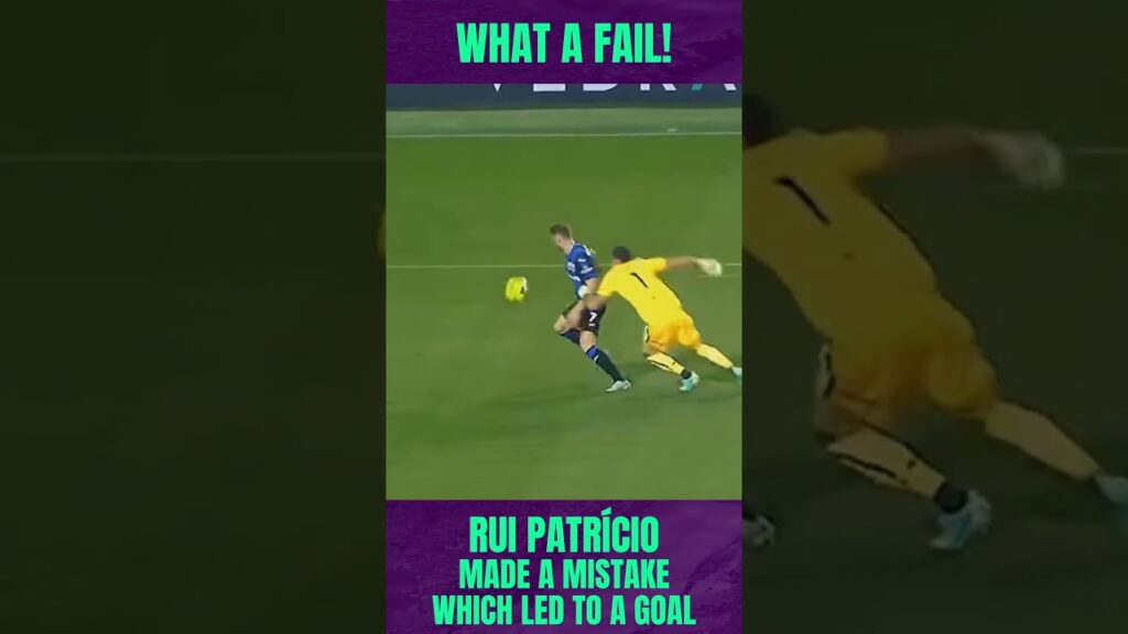 A terrible mistake by Rui Patrício which led to a goal!!! 🥴 😮