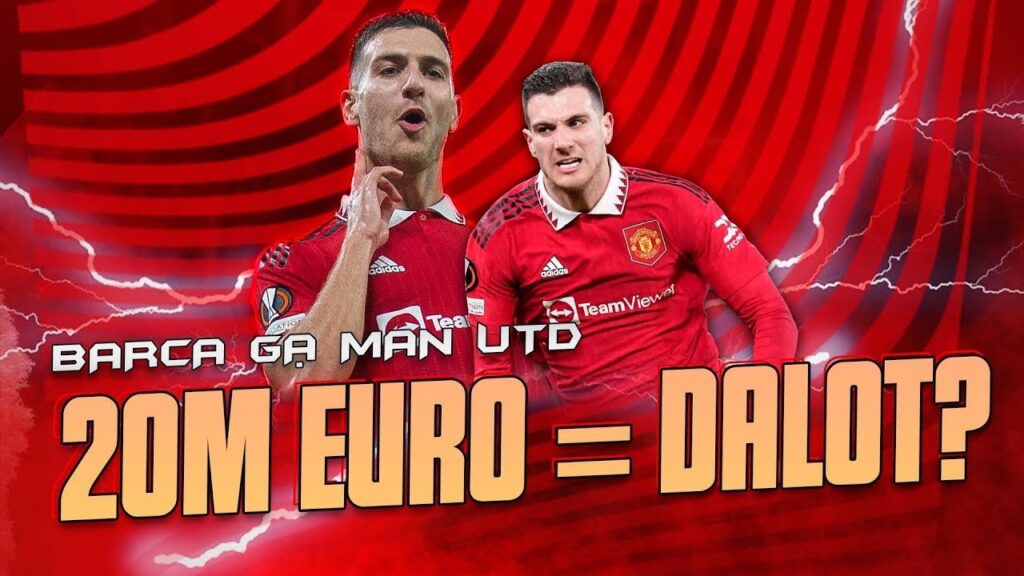 BARCA GẠ MAN UTD 20M EURO = DALOT: MƠ À?