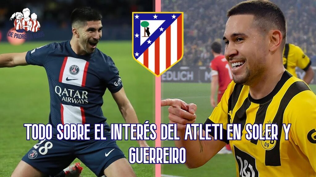 TODO sobre el Interés del Atlético de Madrid en Carlos Soler y Raphael Guerreiro
