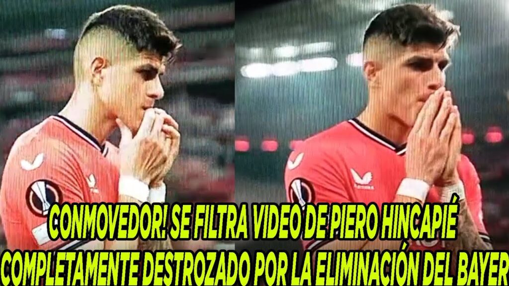 CONMOVEDOR! SE FILTRA VIDEO DE PIERO HINCAPIÉ COMPLETAMENTE DESTROZADO POR LA ELIMINACIÓN DEL BAYER