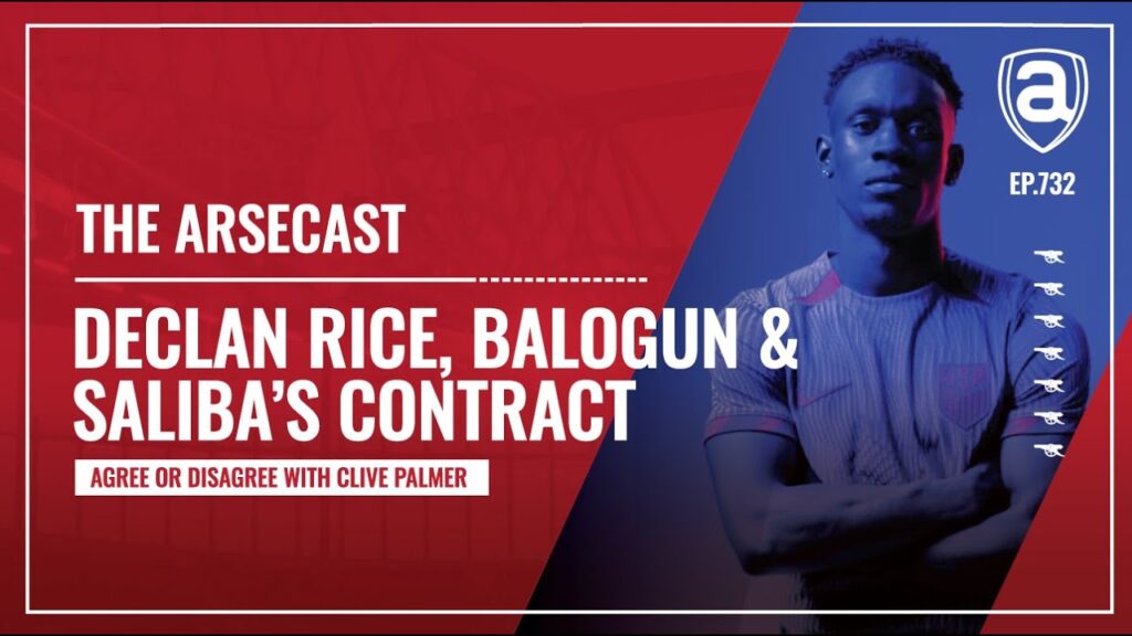 Declan Rice, Flo Balogun & William Saliba's contract | Arsecast With Clive Palmer