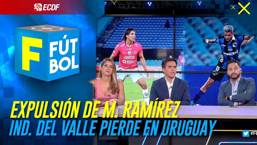 F DE FÚTBOL | IND. DEL VALLE CAE EN URUGUAY CON EXPULSIÓN DE RAMÍREZ