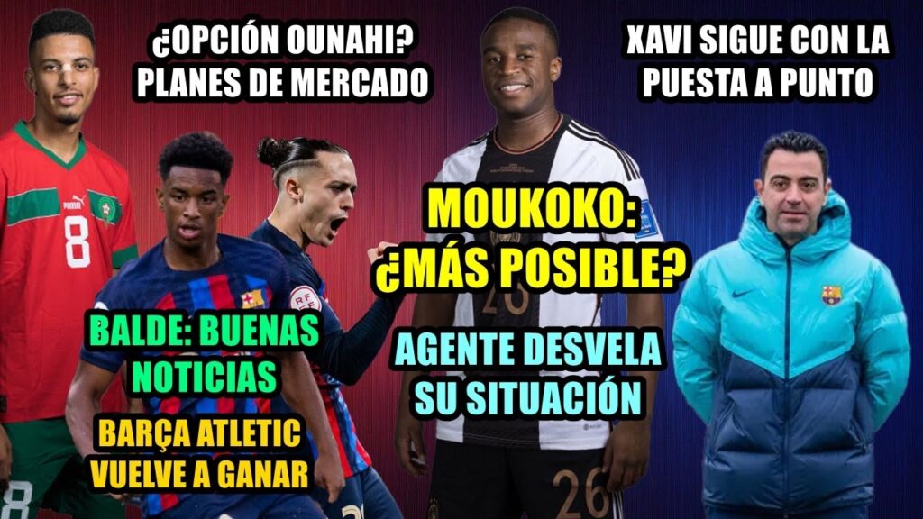 MOUKOKO: ¿MÁS POSIBLE? | XAVI SIGUE CON PUESTA A PUNTO | OUNAHI: ¿SALE EN ENERO? | BALDE...