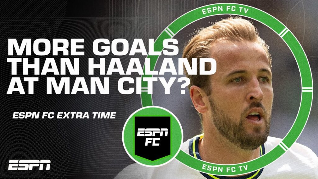 Would Harry Kane have scored more goals than Haaland if he was at Man City? | ESPN FC Extra Time